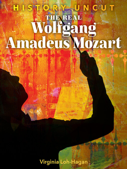 Upplýsingar um The Real Wolfgang Amadeus Mozart eftir Virginia Loh-Hagan - Biðlisti